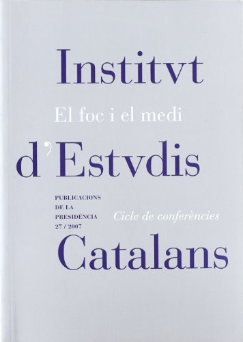 El Foc i el medi: Cicle de conferències: 27 (Publicacions de la Presidència)