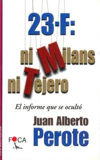 23 F: ni Milans ni Tejero. El informe que se ocultó: 12 (Investigación)
