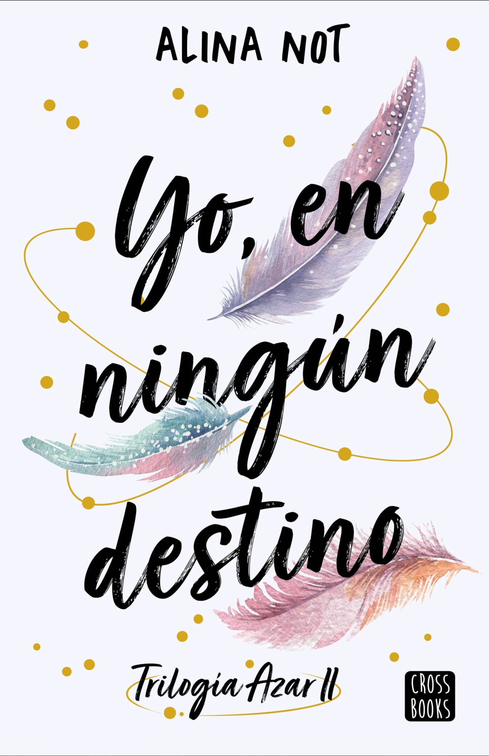 Yo, en ningún destino: 2 (Ficción)