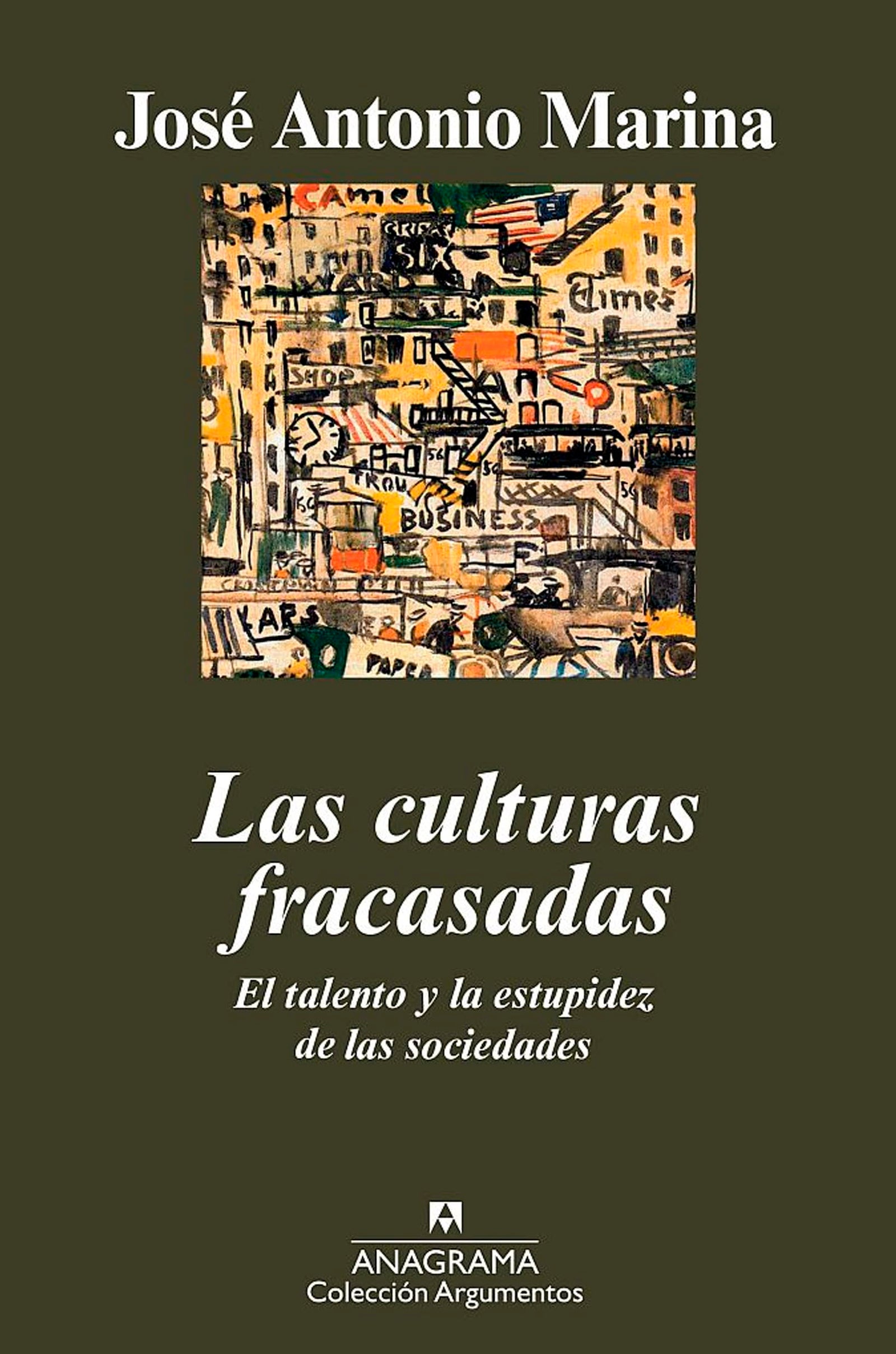 Las culturas fracasadas: El talento y la estupidez de las sociedades: 419 (Argumentos)