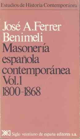 Masonería española contemporánea. Vol. 1. 1800-1868 (Estudios de historia contemporánea)