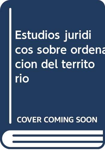Estudios juridicos sobre ordenacion del territorio
