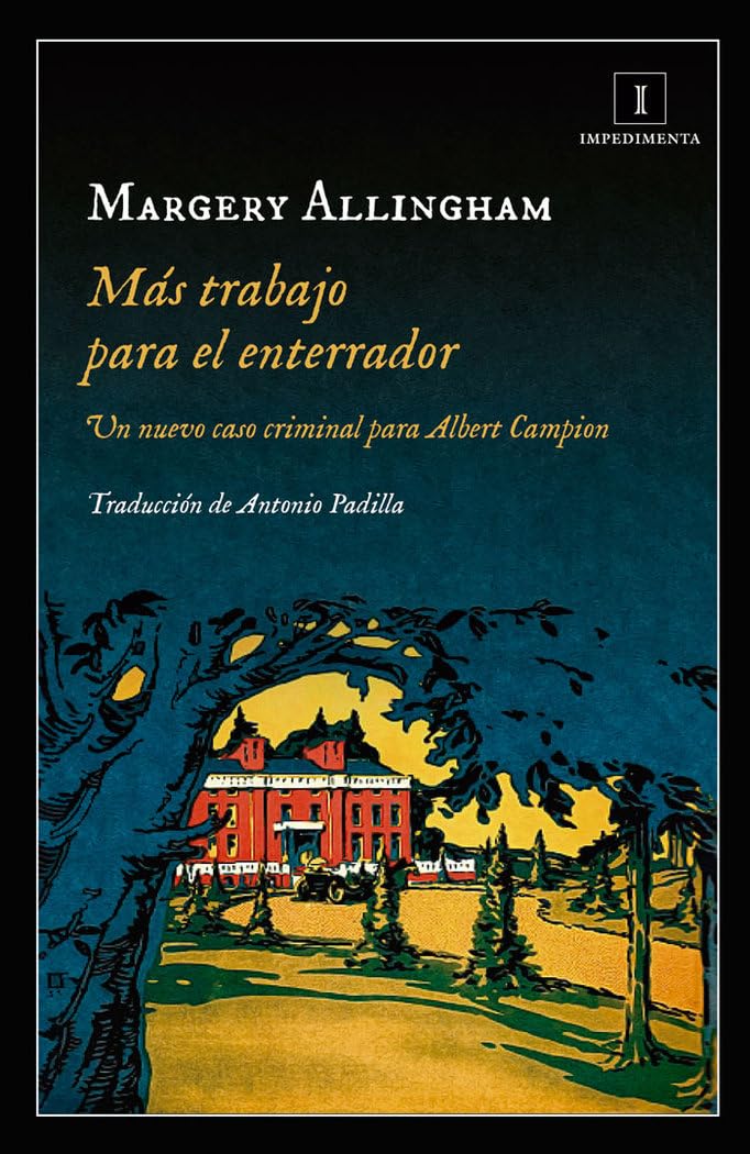 Más trabajo para el enterrador: Un nuevo caso criminal para Albert Campion: 181 (Impedimenta)
