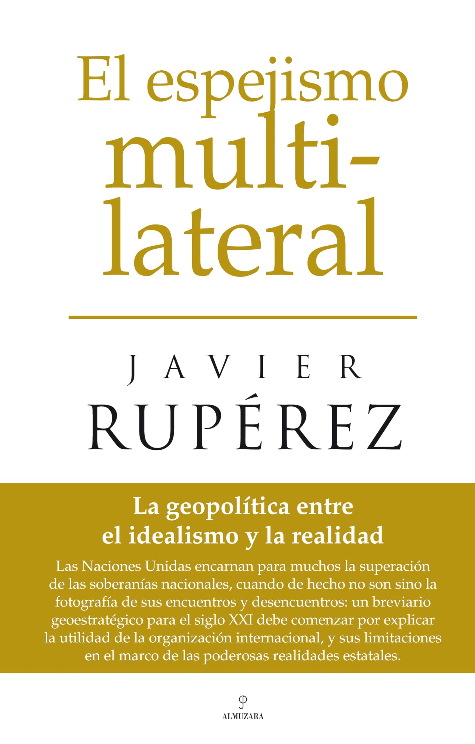 El espejismo multilateral: La geopolítica entre el idealismo y la realidad (SIN COLECCION)