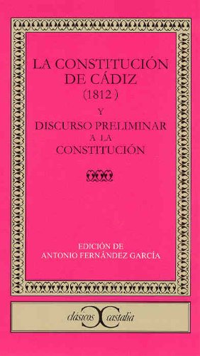La Constitución de Cádiz (1812) y Discurso preliminar a la Constitución         .