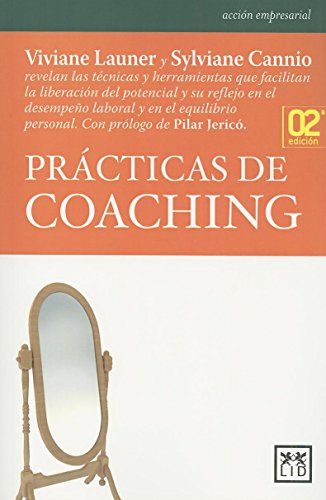 Prácticas De Coaching: Viviane Launer Y Sylviane Cannio Revelan Las Tã(c)Cnicas Y Herramientas Que Facilitan La Liberaciã3n del Potencial Y Su Reflejo ... El Equilibrio Personal (Acción Empresarial)