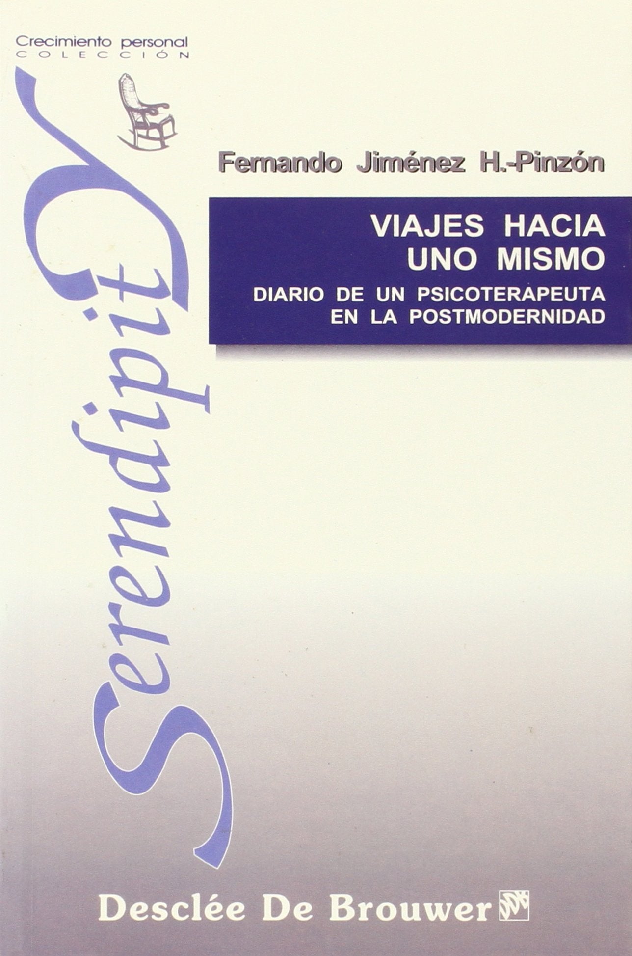 Viajes hacia uno mismo. Diario de un psicoterapeuta en la modernidad (Serendipity)