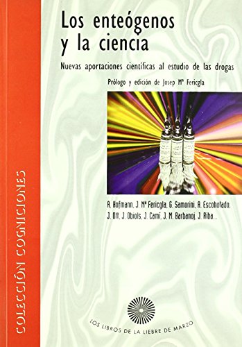 Enteogenos y la ciencia, los: Nuevas Aportaciones Cientificas Al Estudio de Las Drogas: 8 (COGNICIONES)