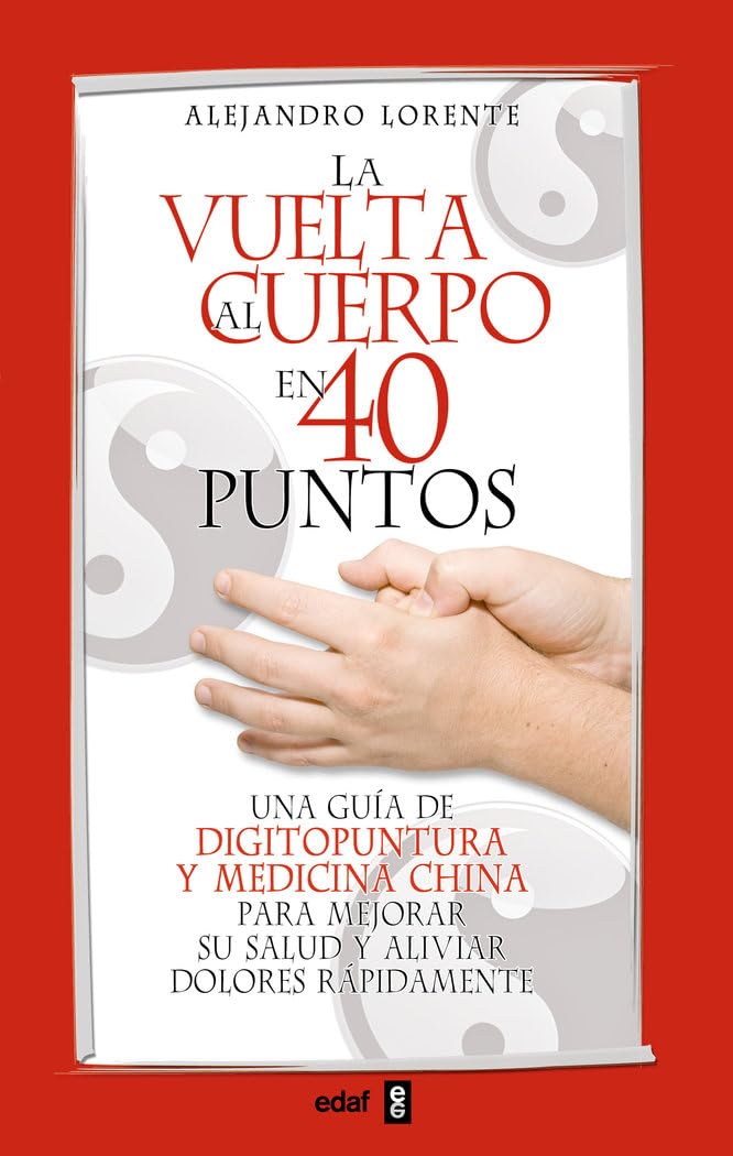 Vuelta Al Cuerpo En Cuarenta Puntos, La: Una guía de digitopuntura y medicina china para mejorar su salud y aliviar dolores rápidamente (Plus Vitae)