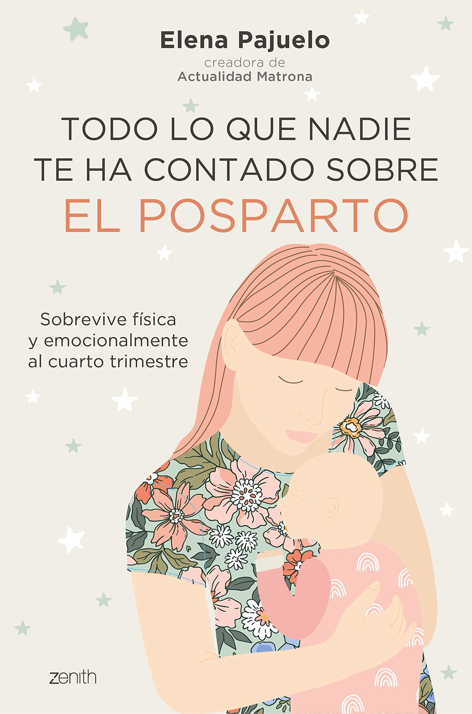 Todo lo que nadie te ha contado sobre el posparto: Sobrevive física y emocionalmente al cuarto trimestre (Zenith Her)
