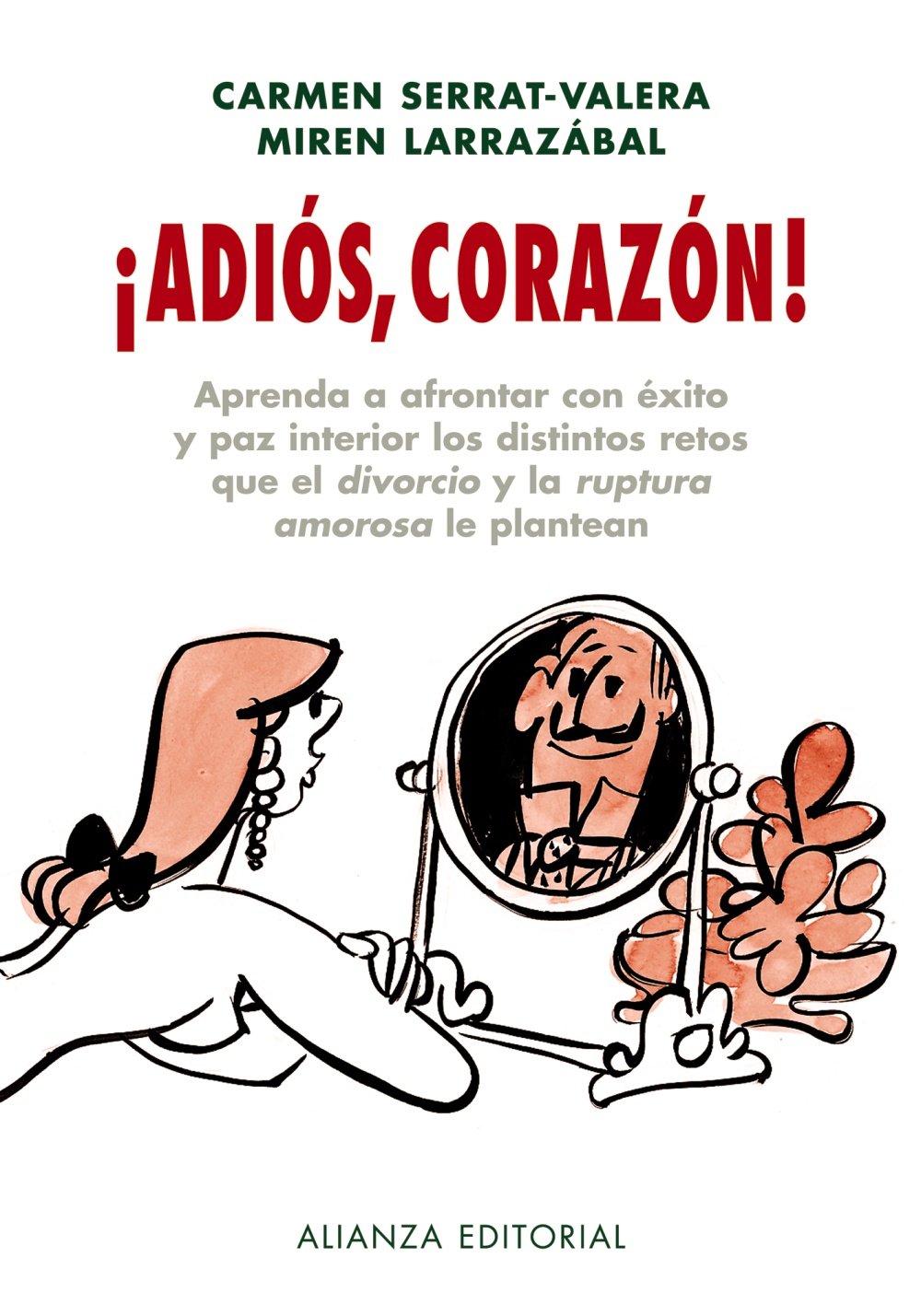 ¡Adiós, corazón!: Aprenda a frontar con éxito y paz interior los distintos retos que el divorcio y la ruptura amorosa le plantean (Libros Singulares (LS))
