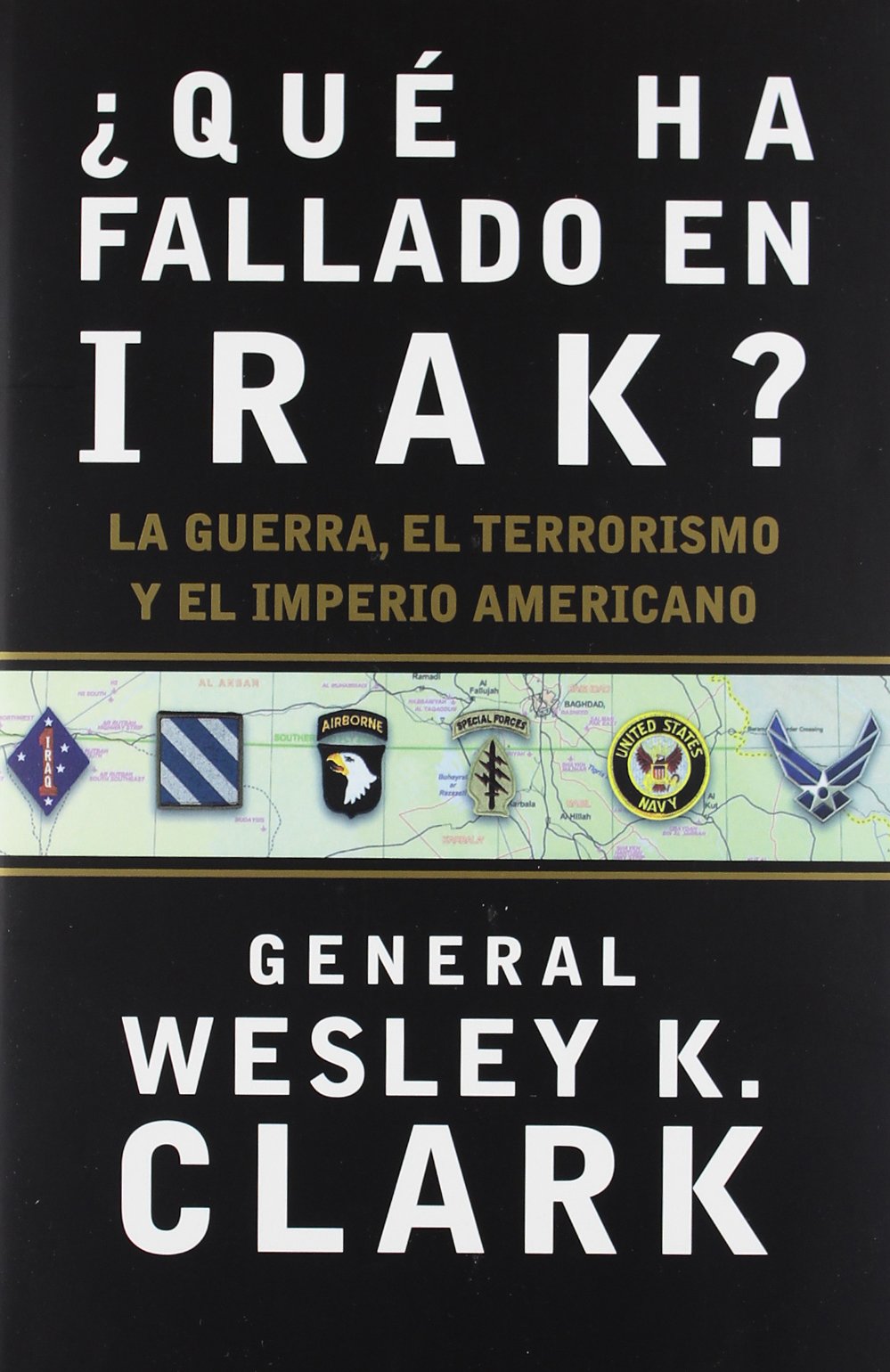 ¿Qué ha fallado en Irak?: La guerra, el terrorismo y el imperio americano: 1 (Letras de Crítica)