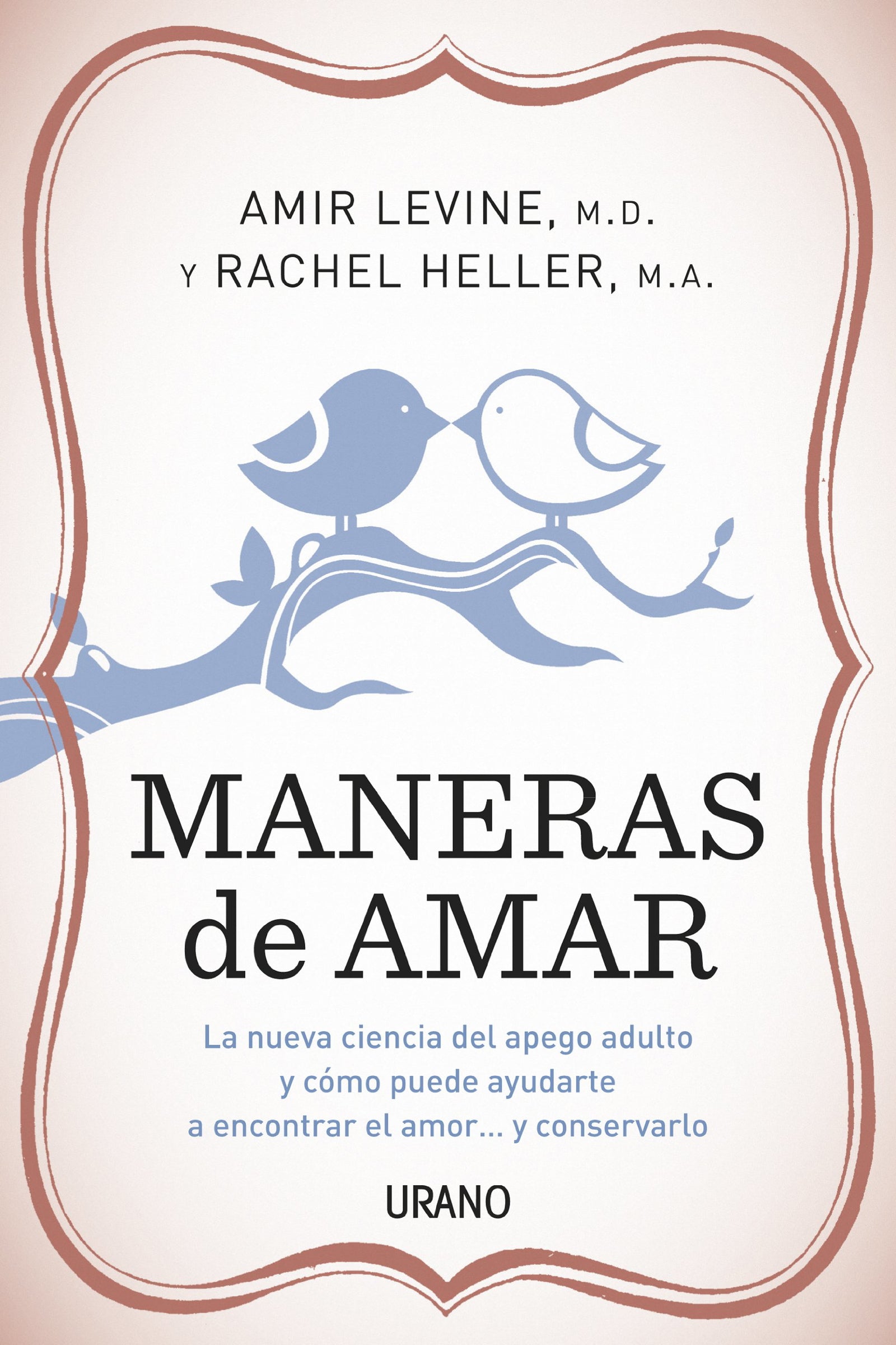 Maneras de amar: La nueva ciencia del apego adulto y cómo puede ayudarte a encontrar el amor y conservarlo (Crecimiento personal)