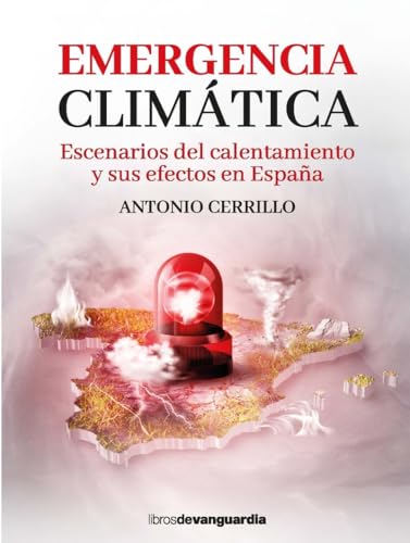 Emergencia climática: Escenarios del calentamiento y sus efectos en España (LIBROS DE VANGUARDIA)