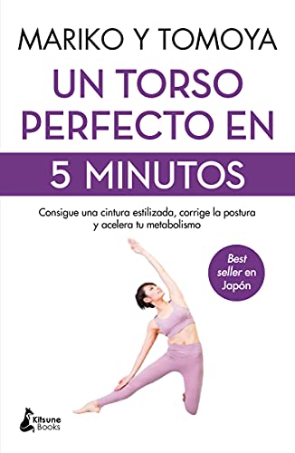 Un torso perfecto en 5 minutos: Consigue una cintura estilizada, corrige la postura y acelera tu metabolismo (BIENESTAR)