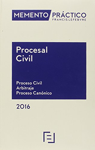 Memento práctico procesal civil 2016: Proceso Civil. Arbitraje. Proceso Canónico (SIN COLECCION)