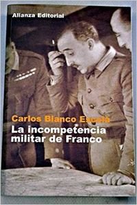 La incompetencia militar de Franco / Franco's Military Incompetence (Libros Singulares)