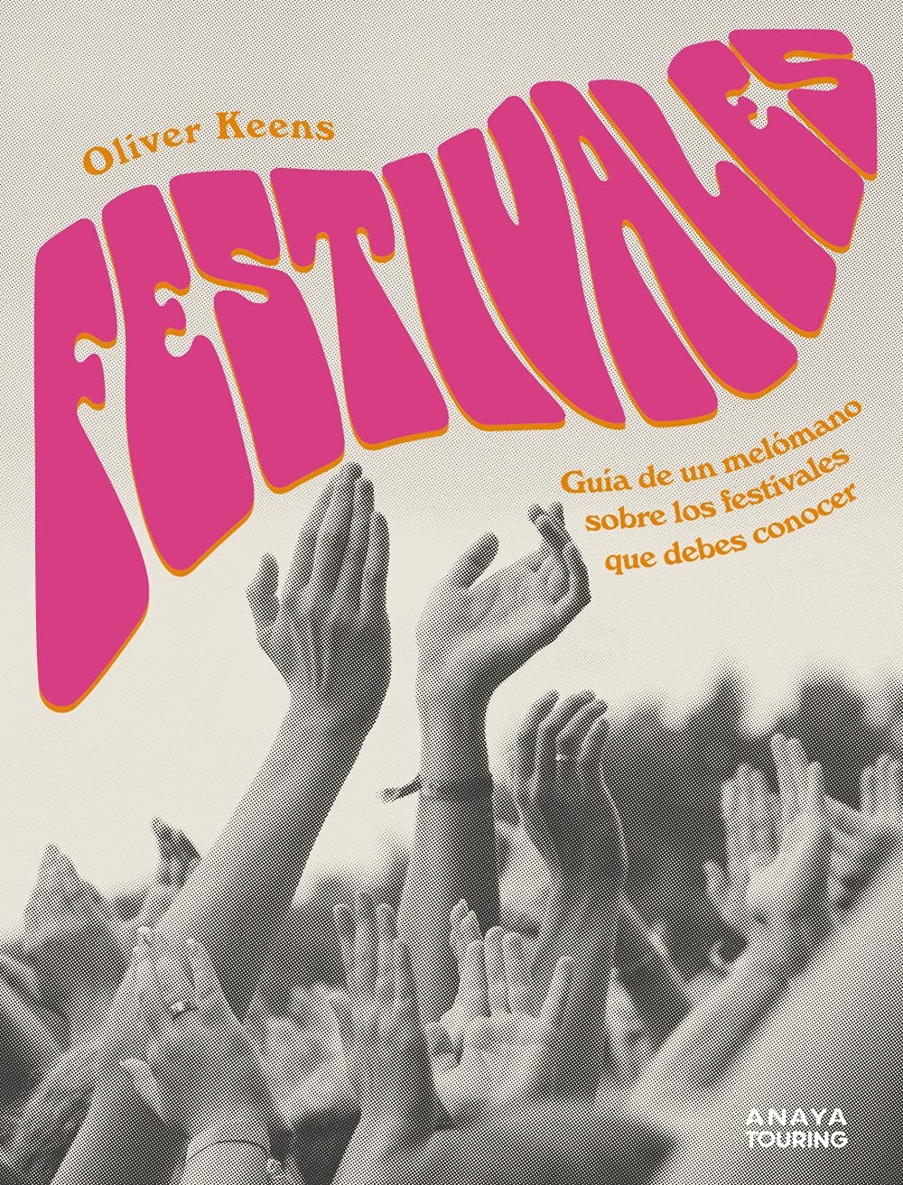 Festivales: Guía de un melómano sobre los festivales que debes conocer (Guías Singulares)