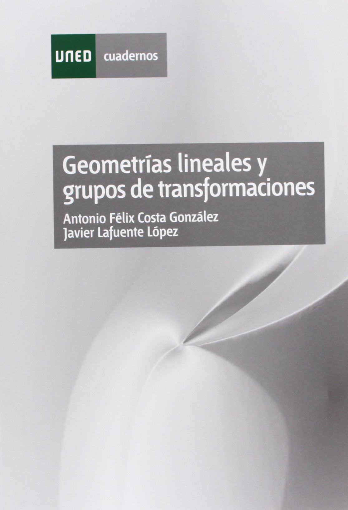 Geometrías lineales y grupos de transformaciónes (CUADERNOS UNED)