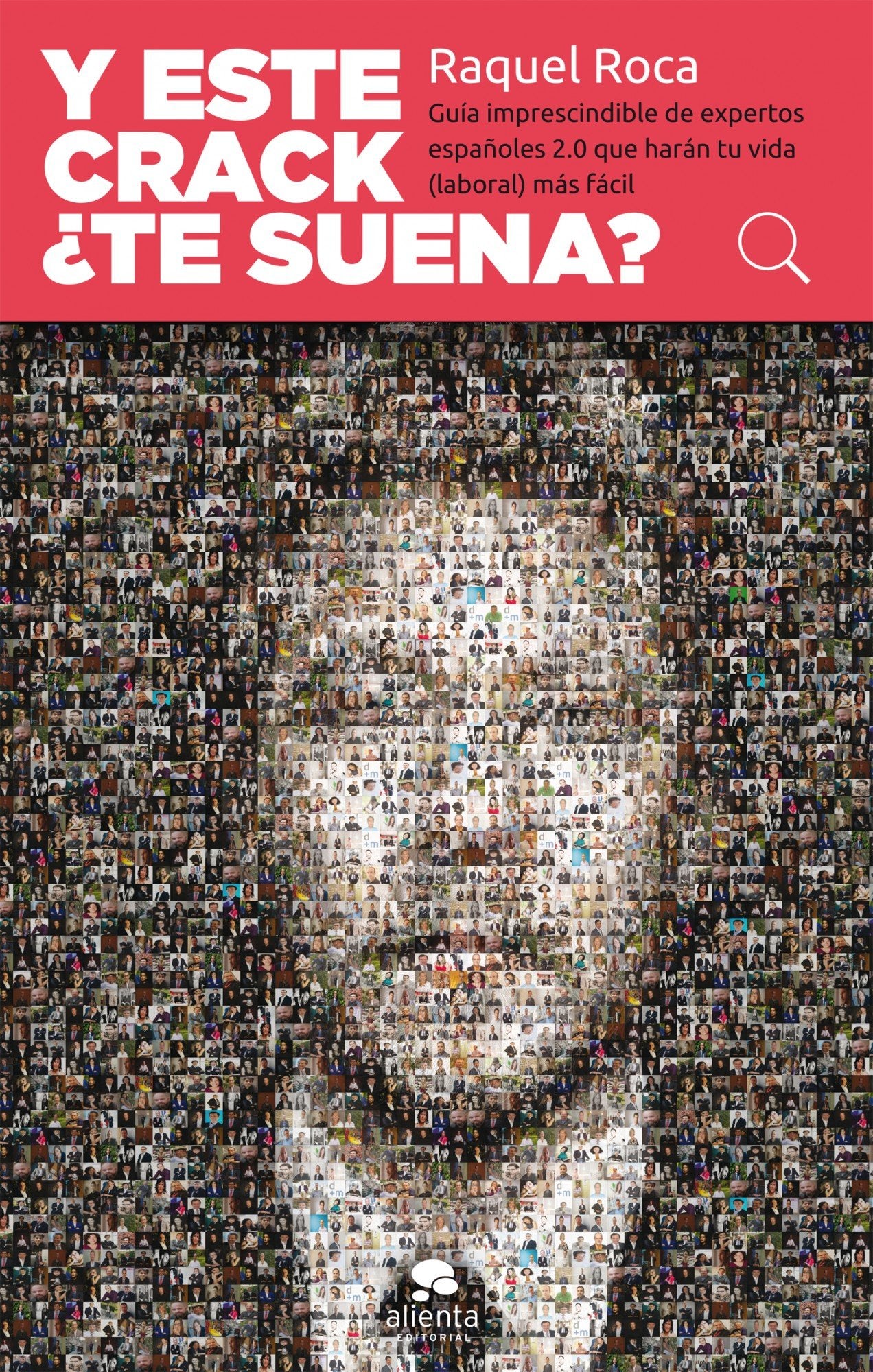 Y este crack ¿te suena?: Guía imprescindible de expertos españoles 2.0 que harán tu vida (laboral) más fácil (Alienta)