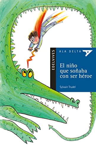 El niño que soñaba con ser héroe: 7 (Ala Delta - Serie azul)