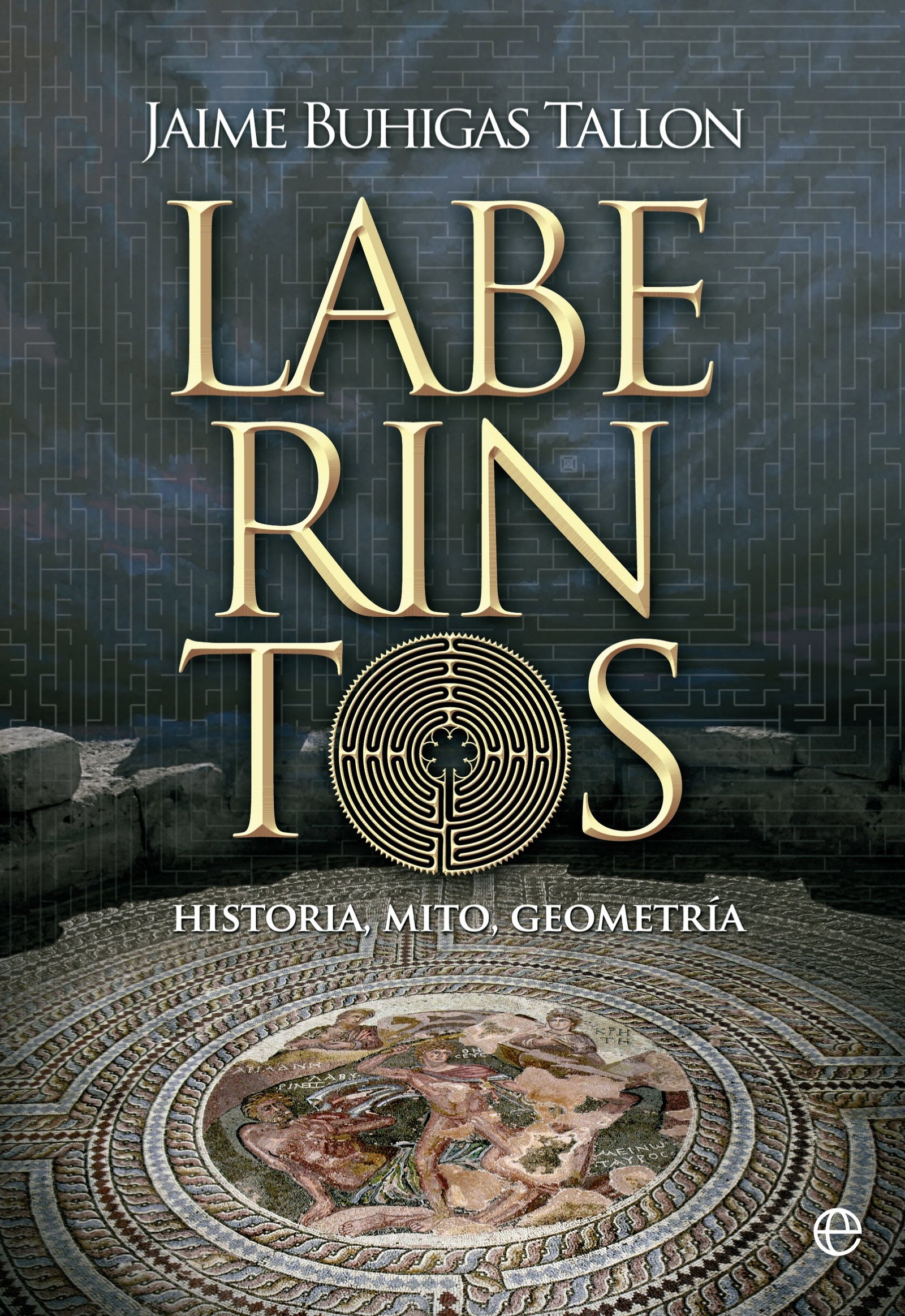 Laberintos: Historia, mito, geometría