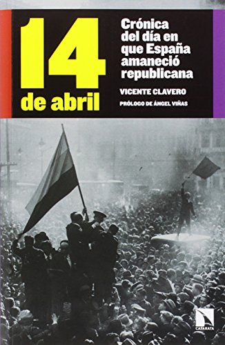 14 De Abril: Crónica del día en que España amaneció republicana (COLECCION MAYOR)