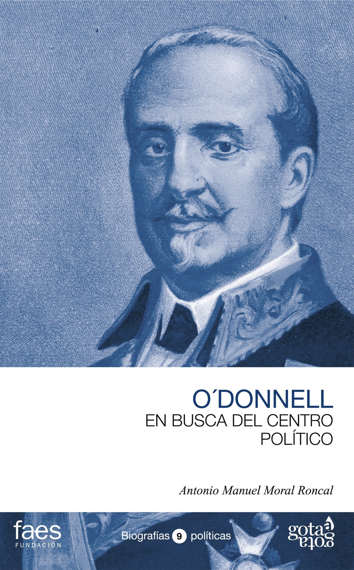 Leopoldo O'Donnell. En busca del centro político (BIOGRAFÍAS POLÍTICAS (GOTA A GOTA))