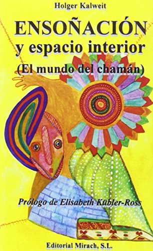 Ensoñación y Espacio Interior: El Mundo del Chamán (SIN COLECCION)