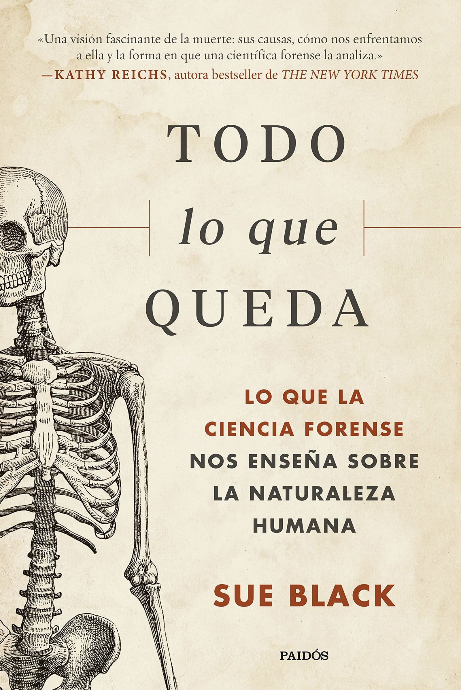 Todo lo que queda: Lo que la ciencia forense nos enseña sobre la naturaleza humana (Contextos)