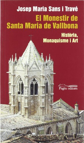Monestir de Santa Maria de Vallbona. Història, monaquisme i art, El (Sèrie Estudis)