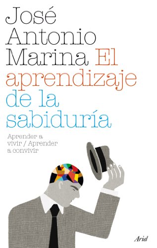 El aprendizaje de la sabiduría: Aprender a vivir / Aprender a convivir: 1 (Ariel)
