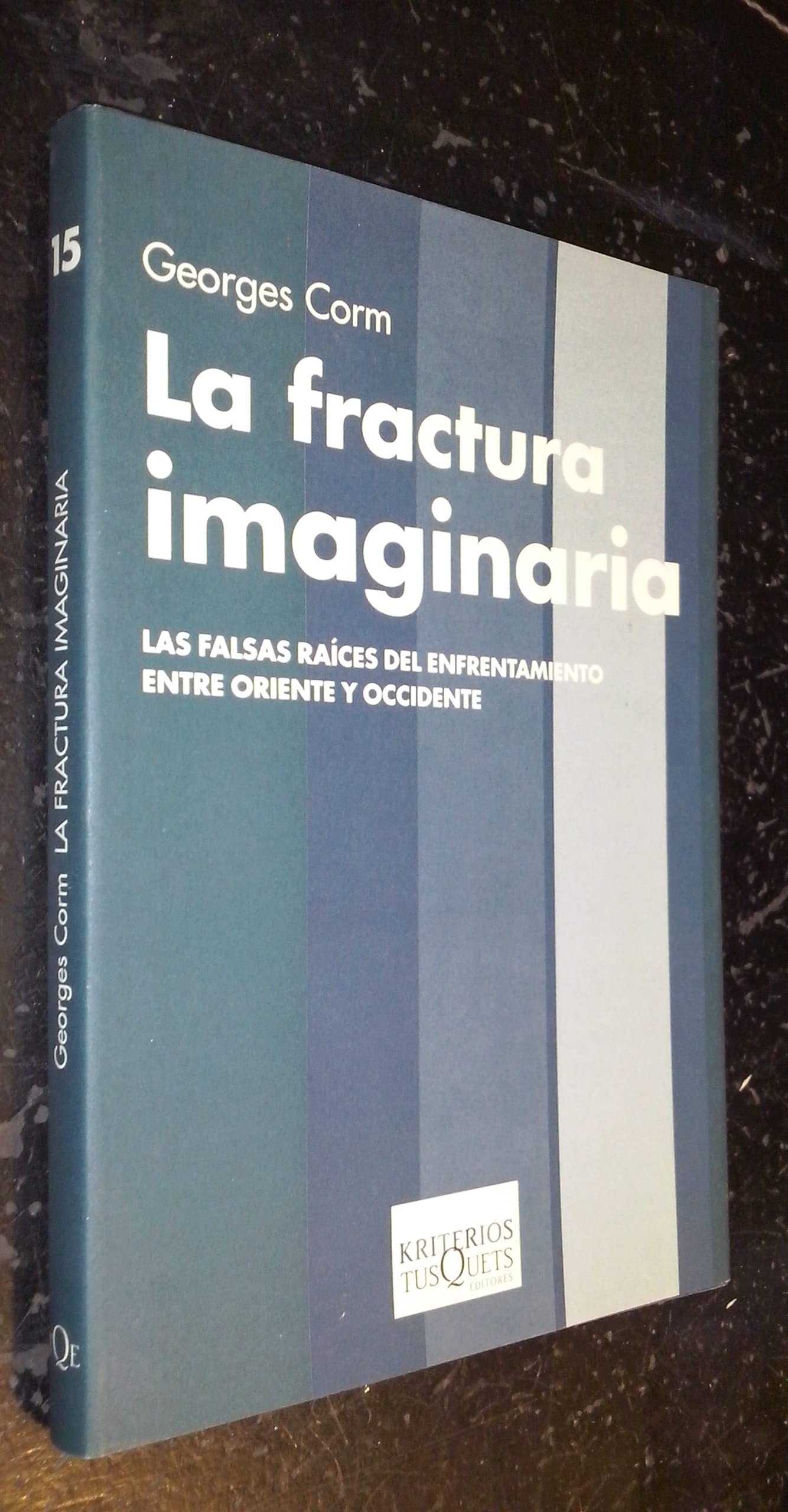 La fractura imaginària: Las falsas raíces del enfrentamiento entre Oriente y Occidente: 15 (Kriterios)