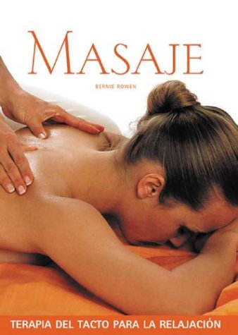 Masaje / Massage: Terapia Del Tacto Para LA Relajacion / Touch Therapy for Relaxation (Salud Y Bienestar Series / Health and Well Being Series)
