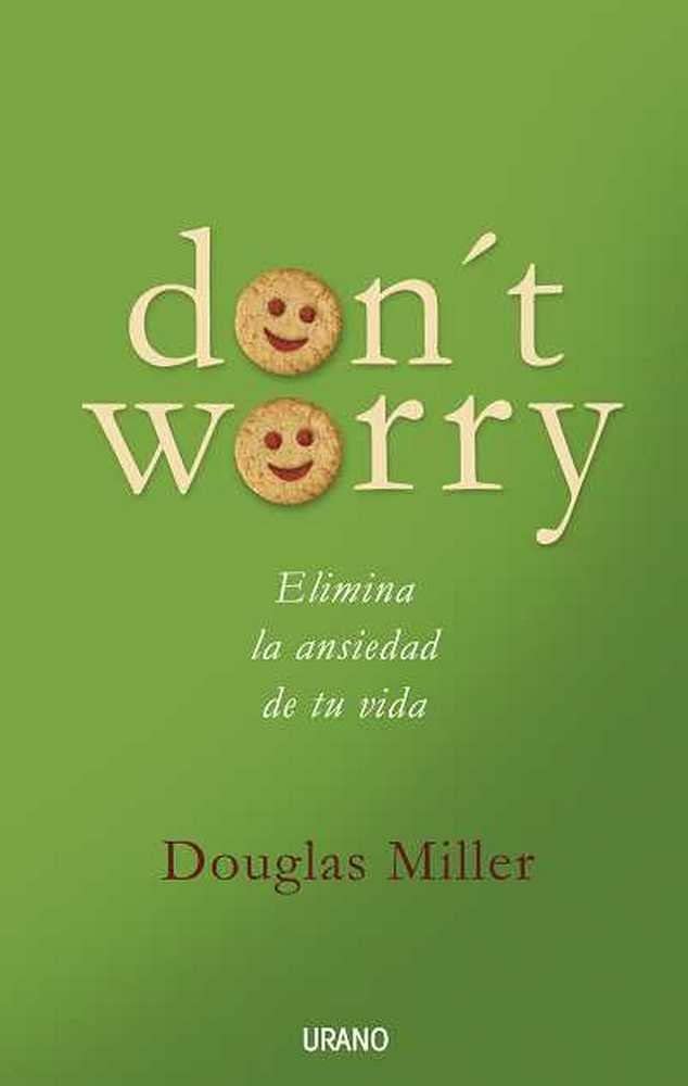 Don't worry: Elimina La Ansiedad de Tu Vida (Crecimiento personal)