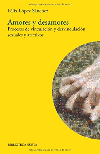 Amores y desamores (Biblioteca de la Sexualidad)