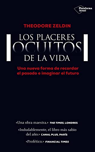 Placeres Ocultos De La Vida, Los: Una nueva forma de recordar el pasado e imaginar el futuro (ACTUAL)