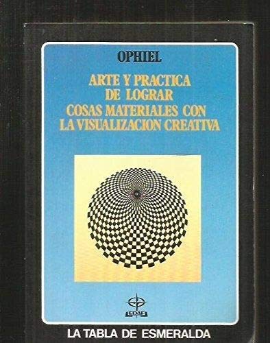 Arte y practica de lograr cosas materiales con la visualizacion creativa