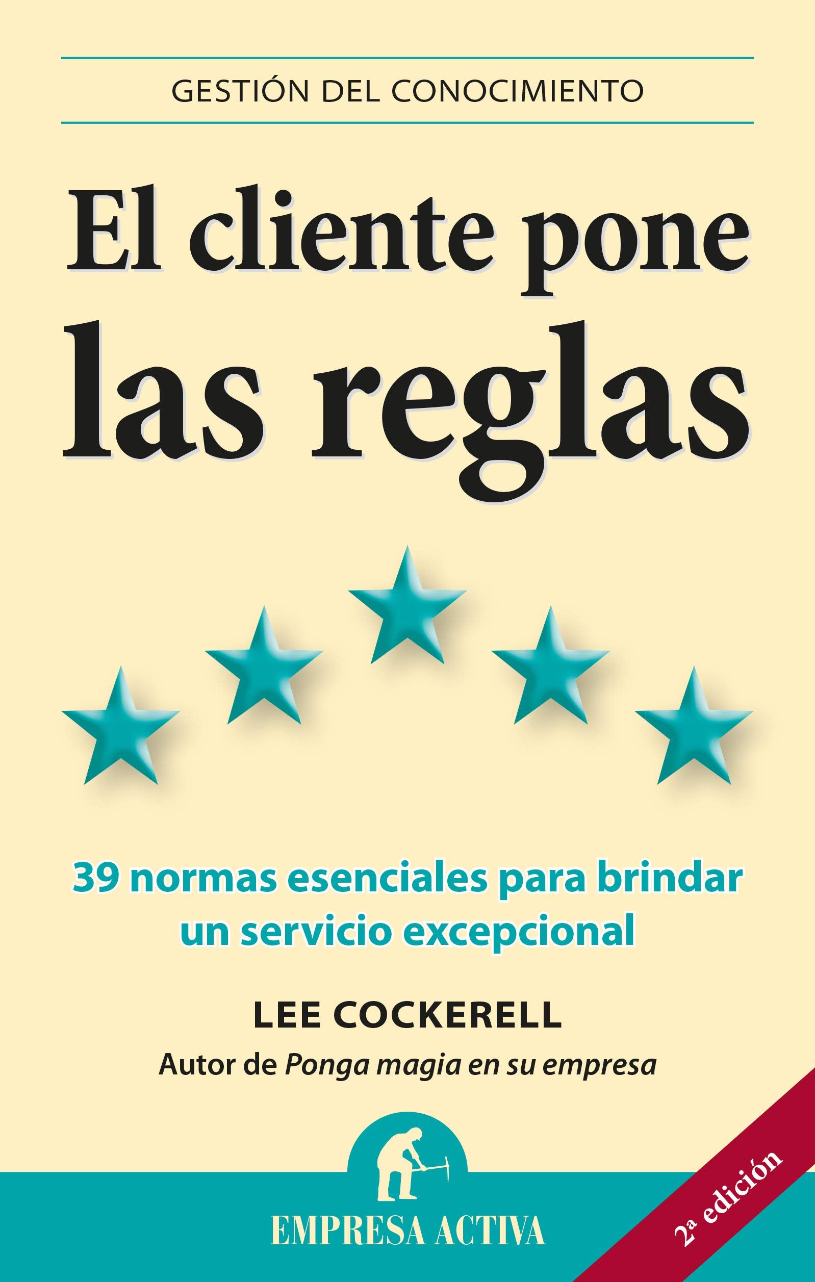 El cliente pone las reglas: Las 39 normas esenciales para brindar un servicio excepcional (Gestión del conocimiento)