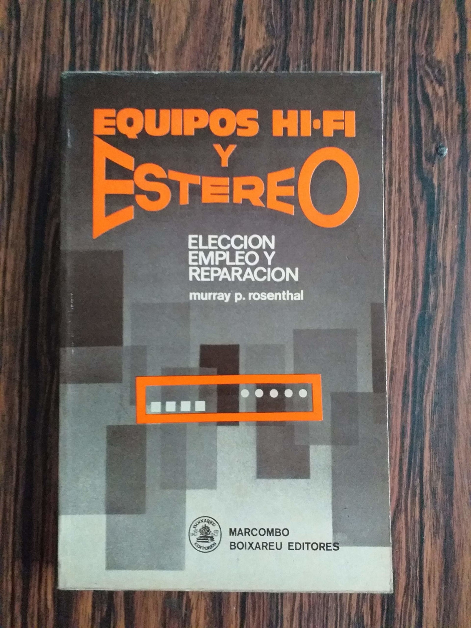Equipos Hi-Fi y Estéreo: Elección, empleo y reparación
