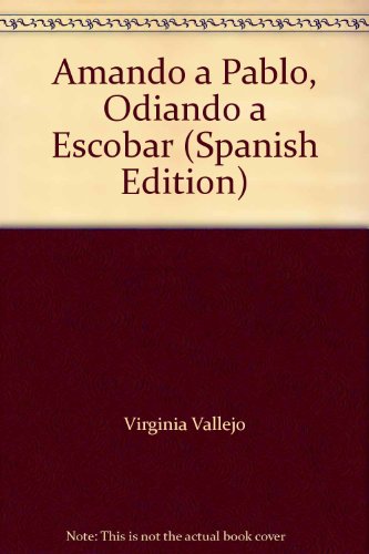 Amando a Pablo, Odiando a Escobar (Spanish Edition)