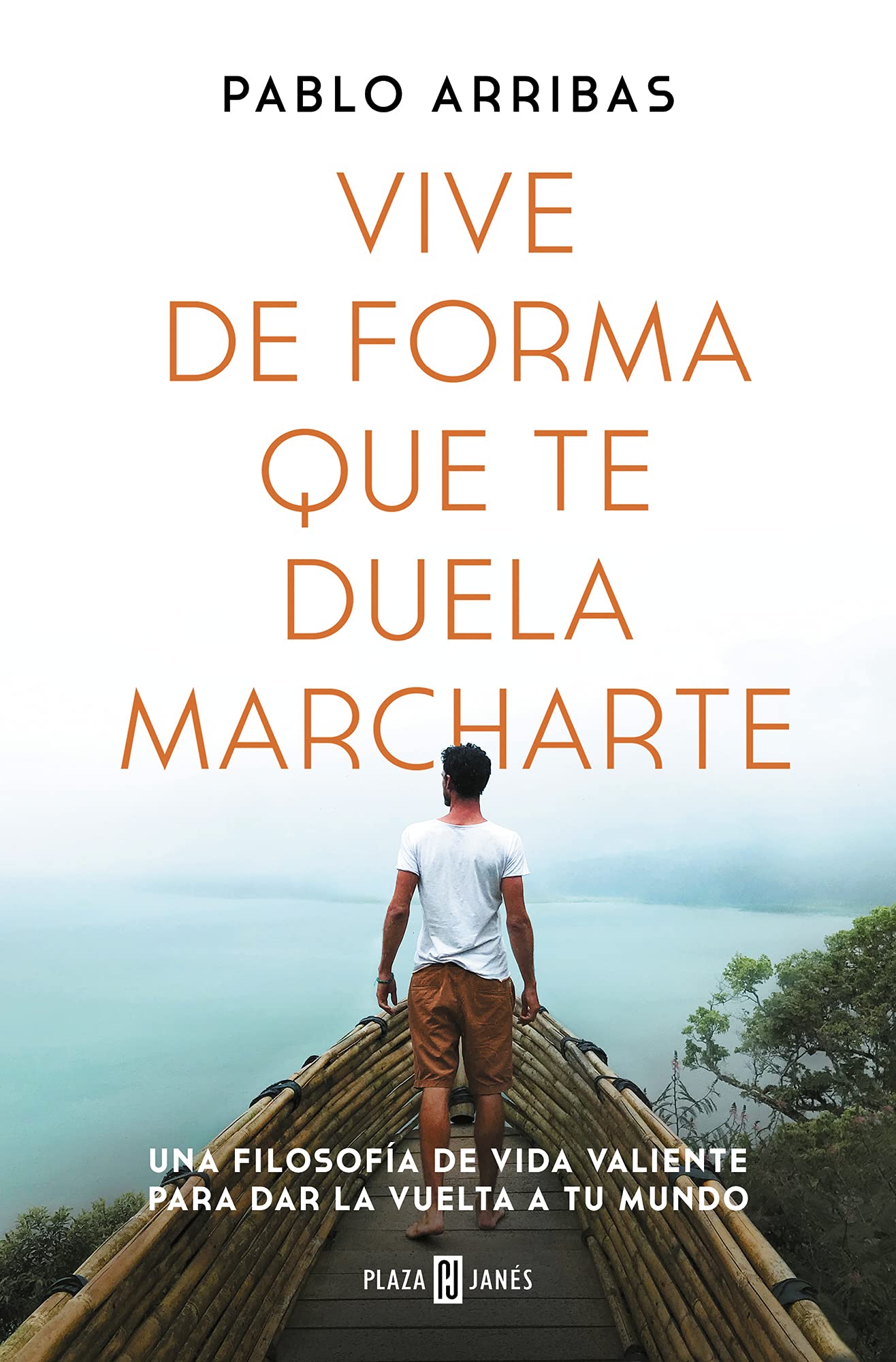 Vive de forma que te duela marcharte: Una filosofía de vida valiente para dar la vuelta a tu mundo (Obras diversas)