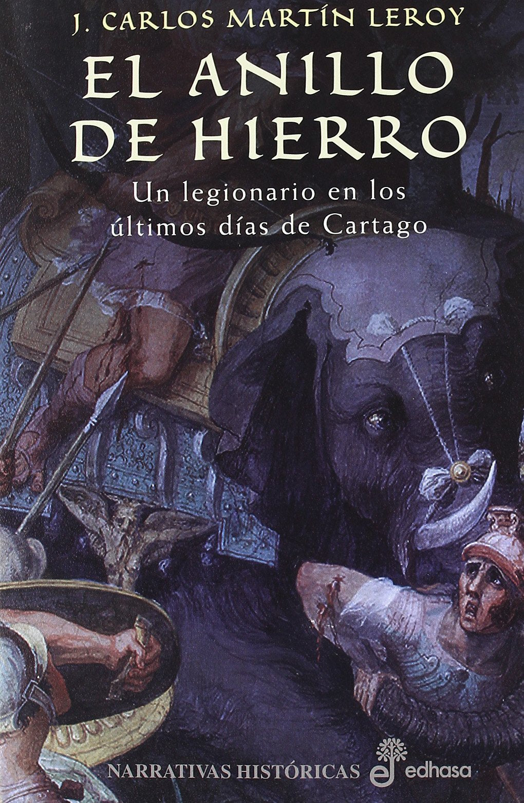 El anillo de hierro: Un Legionario En Los Ultimos Dias de Cartago (Narrativas Históricas)
