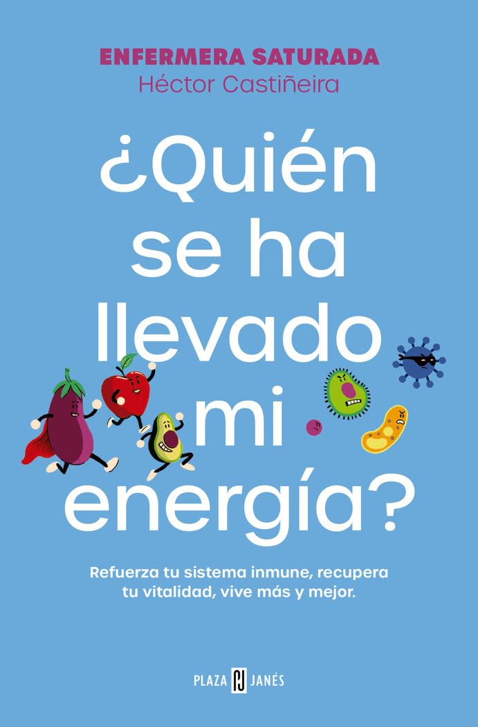 ¿Quién se ha llevado mi energía?: Refuerza tu sistema inmune, recupera tu vitalidad, vive más y mejor (Obras diversas)