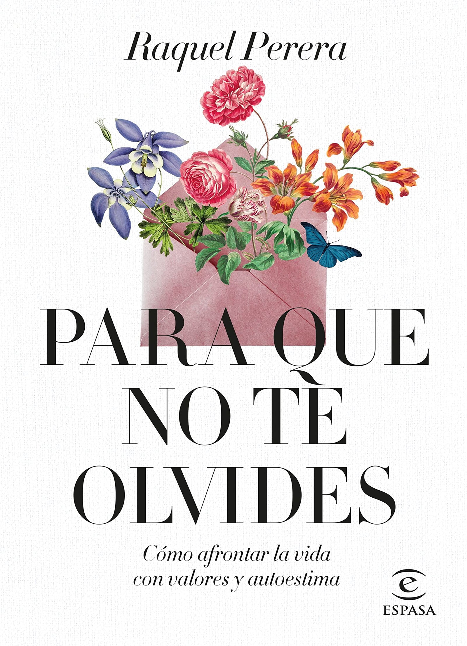 Para que no te olvides: Cómo afrontar la vida con valores y autoestima (Espasa Autoayuda)