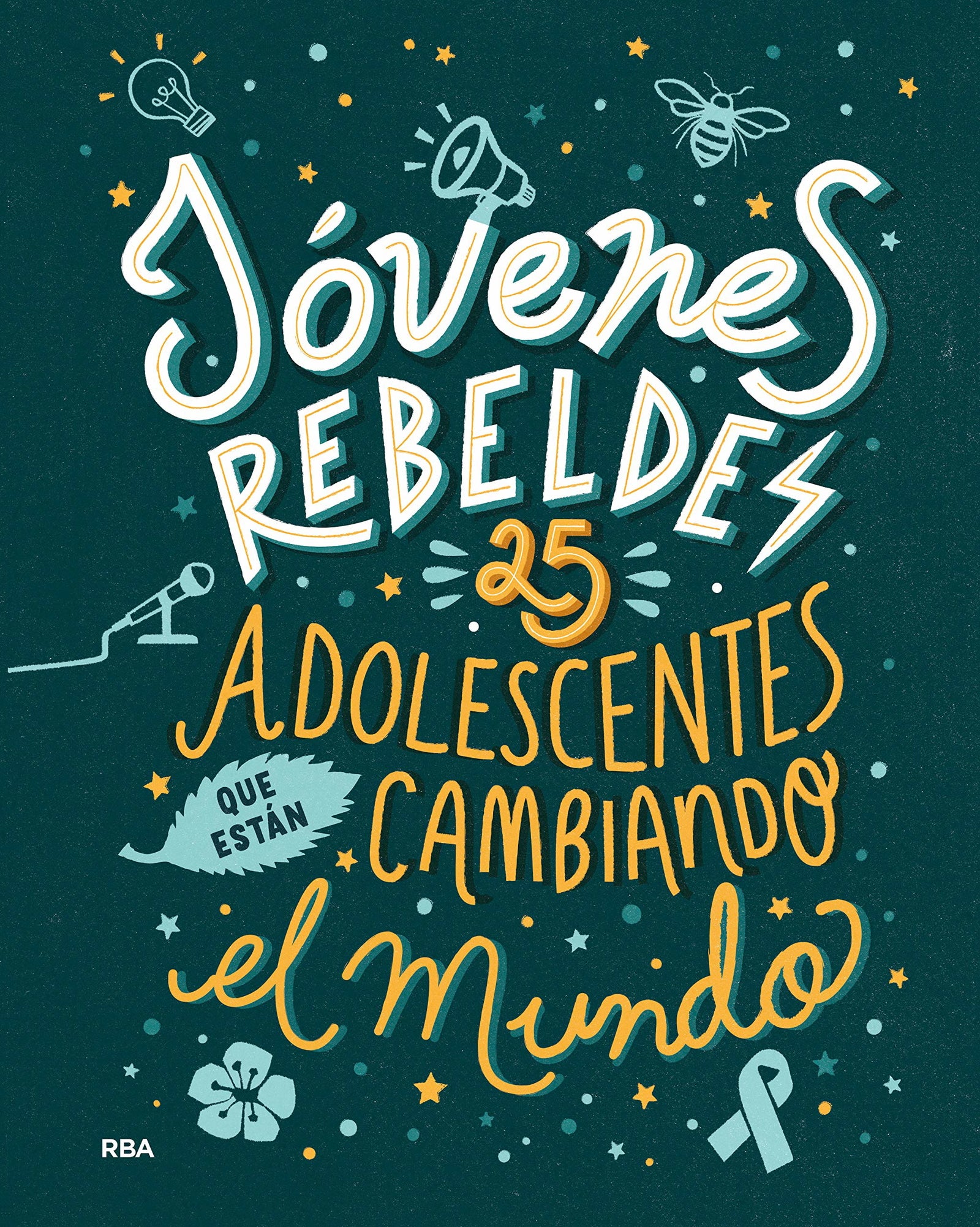 Jóvenes rebeldes. 25 adolescentes que están cambiando el mundo: 25 adolescentes que están cambiando el mundo/ 25 Teens Who Are Changing the World (Graphic)