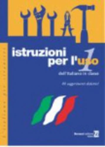 Istruzioni per l'uso. 88 suggerimenti didattici (Vol. 1): Volume 1 (L' italiano per stranieri)