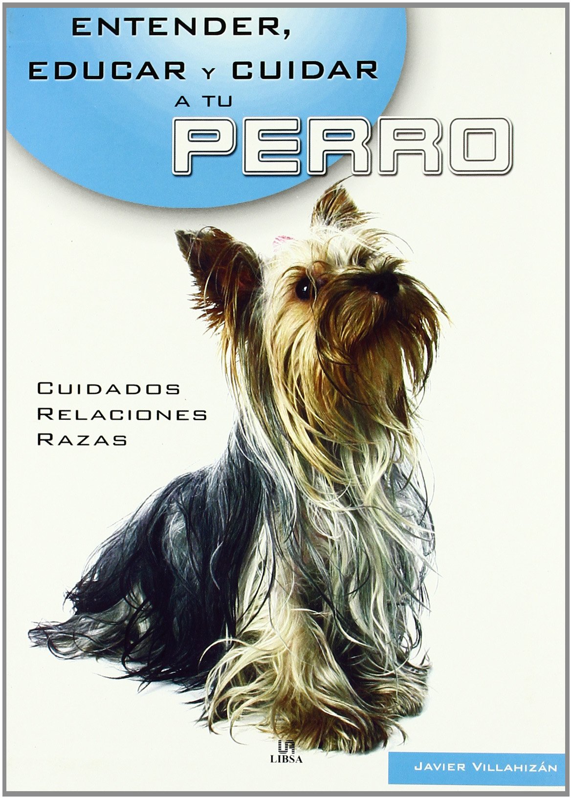 Entender, educar y cuidar a tu perro (SIN COLECCION)