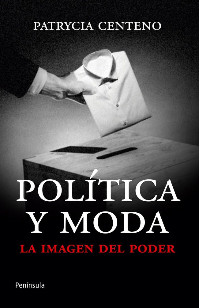 Política y moda: La imagen del poder: 453 (ATALAYA)