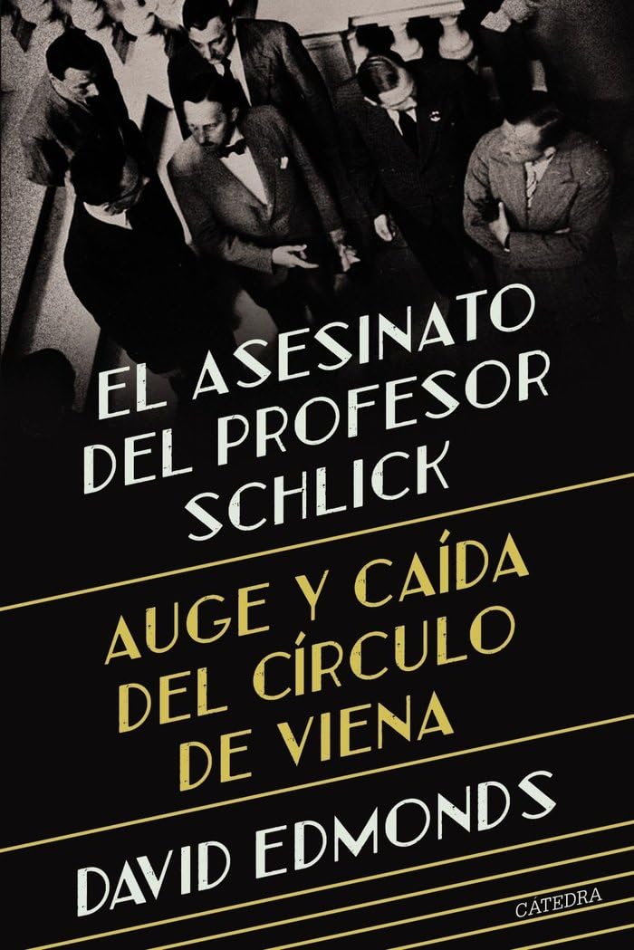 El asesinato del profesor Schlick: Auge y caída del Círculo de Viena (Teorema. Serie mayor)